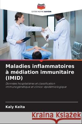 Maladies inflammatoires à médiation immunitaire (IMID) Keïta, Kaly 9786209522161