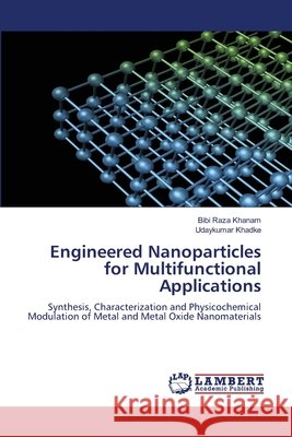 Engineered Nanoparticles for Multifunctional Applications Khanam, Bibi Raza, Khadke, Udaykumar 9786209527852