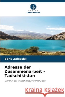 Adresse der Zusammenarbeit - Tadschikistan Zalesskij, Boris 9786209528606 Verlag Unser Wissen