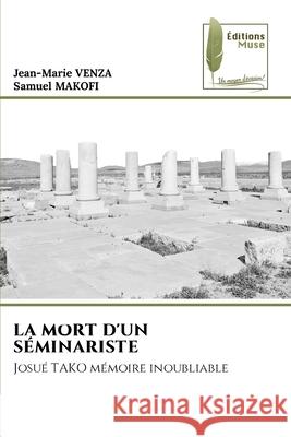 LA MORT D'UN SÉMINARISTE VENZA, Jean-Marie, MAKOFI, Samuel 9786209532696
