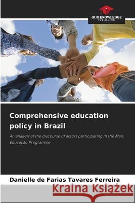 Comprehensive education policy in Brazil de Farias Tavares Ferreira, Danielle 9786209537233