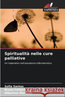 Spiritualità nelle cure palliative Santos, Sofia, Feiteira, Bruno, Marques, Albertina 9786209537271
