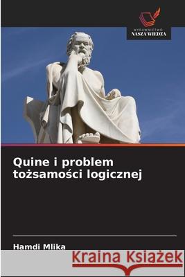 Quine i problem tozsamosci logicznej Mlika, Hamdi 9786209539244