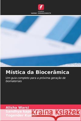 Mística da Biocerâmica Warsi, Alisha, Punia, Sandhya Kapoor, KUMAR, YOGENDER 9786209539824