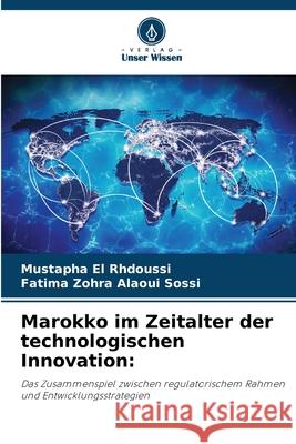 Marokko im Zeitalter der technologischen Innovation: El Rhdoussi, Mustapha, Alaoui Sossi, Fatima Zohra 9786209540066