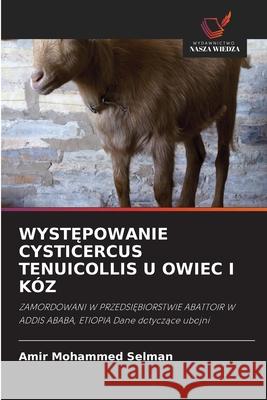 WYST POWANIE CYSTICERCUS TENUICOLLIS U OWIEC I KÓZ Mohammed Selman, Amir 9786209540196