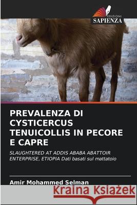 PREVALENZA DI CYSTICERCUS TENUICOLLIS IN PECORE E CAPRE Mohammed Selman, Amir 9786209542756