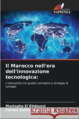 Il Marocco nell'era dell'innovazione tecnologica: El Rhdoussi, Mustapha, Alaoui Sossi, Fatima Zohra 9786209545184