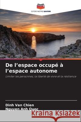 De l'espace occupé à l'espace autonome Van Chien, Dinh, Anh Quoc, Nguyen 9786209545443