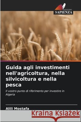 Guida agli investimenti nell'agricoltura, nella silvicoltura e nella pesca Mostafa, Alili 9786209548499