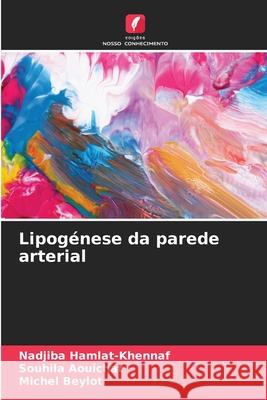 Lipogénese da parede arterial Hamlat-Khennaf, Nadjiba, Aouichat, Souhila, Beylot, Michel 9786209548864