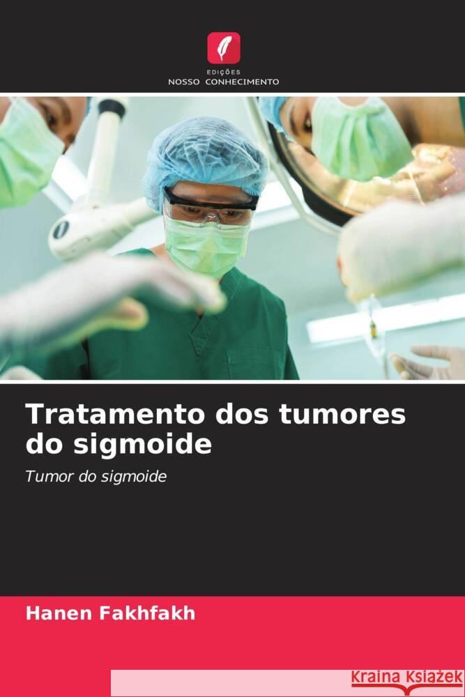 Tratamento dos tumores do sigmoide Fakhfakh, Hanen 9786209549502