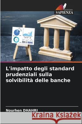 L'impatto degli standard prudenziali sulla solvibilità delle banche DHAHRI, Nourhen 9786209550256