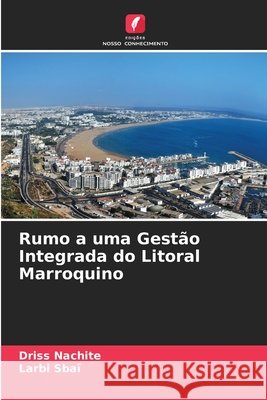 Rumo a uma Gestão Integrada do Litoral Marroquino Nachite, Driss, Sbaï, Larbi 9786209551253 Edições Nosso Conhecimento