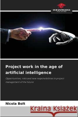 Project work in the age of artificial intelligence Bolt, Nicola 9786209552915