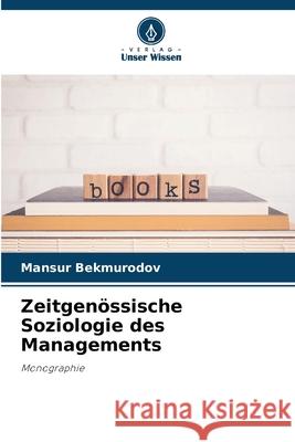 Zeitgenössische Soziologie des Managements Bekmurodov, Mansur 9786209553448