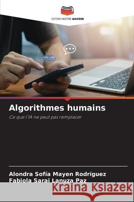 Algorithmes humains Mayen Rodríguez, Alondra Sofía, Lanuza Paz, Fabiola Sarai 9786209554650