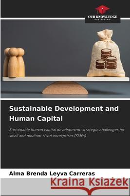 Sustainable Development and Human Capital Leyva Carreras, Alma Brenda 9786209559396