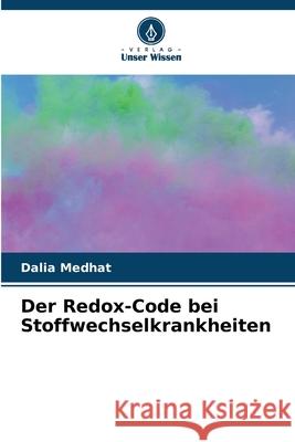 Der Redox-Code bei Stoffwechselkrankheiten Medhat, Dalia 9786209559624