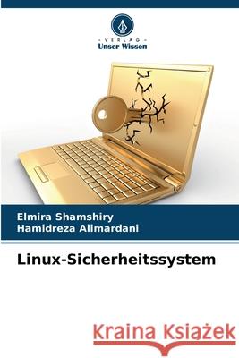 Linux-Sicherheitssystem Elmira Shamshiry Hamidreza Alimardani 9786209564260