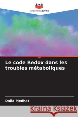 Le code Redox dans les troubles métaboliques Medhat, Dalia 9786209564741