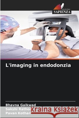 L'imaging in endodonzia Bhavna Gaikwad Sakshi Rathod Pavan Kothari 9786209566097