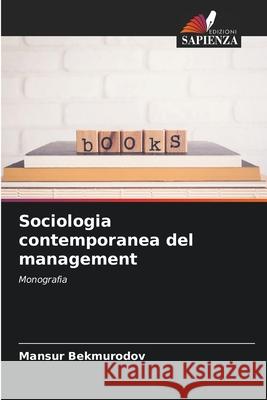Sociologia contemporanea del management Bekmurodov, Mansur 9786209568800 Edizioni Sapienza