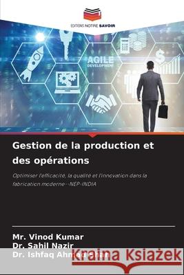 Gestion de la production et des opérations Kumar, Mr. Vinod, Nazir, Dr. Sahil, Shah, Dr. Ishfaq Ahmad 9786209570551 Editions Notre Savoir