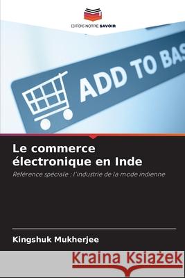 Le commerce électronique en Inde Mukherjee, Kingshuk 9786209572920