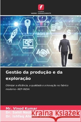 Gestão da produção e da exploração Kumar, Mr. Vinod, Nazir, Dr. Sahil, Shah, Dr. Ishfaq Ahmad 9786209578236 Edições Nosso Conhecimento