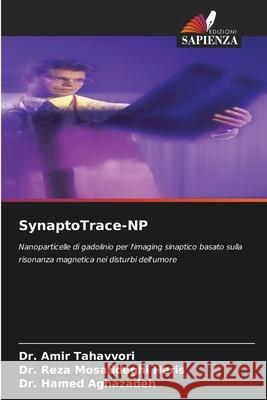 SynaptoTrace-NP Tahavvori, Dr. Amir, Mosaddeghi Heris, Dr. Reza, Aghazadeh, Dr. Hamed 9786209578380