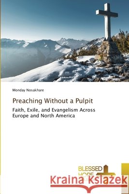 Preaching Without a Pulpit Nosakhare, Monday 9786209580543