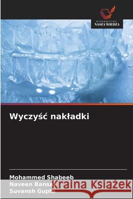 Wyczysc nakladki SHABEEB, MOHAMMED, Bansal, Naveen, Gupta, Suvansh 9786209581342 Wydawnictwo Nasza Wiedza