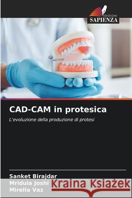 CAD-CAM in protesica BIRAJDAR, SANKET, Joshi, Mridula, vaz, Mirella 9786209583278