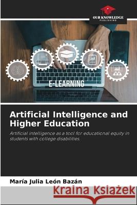 Artificial Intelligence and Higher Education León Bazán, María Julia 9786209583858