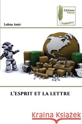 L'ESPRIT ET LA LETTRE Amir, Lubna 9786209584138