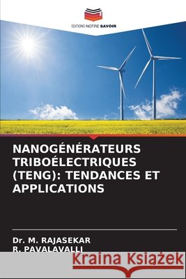 NANOGÉNÉRATEURS TRIBOÉLECTRIQUES (TENG): TENDANCES ET APPLICATIONS RAJASEKAR, Dr. M., PAVALAVALLI, R. 9786209584954 Editions Notre Savoir