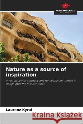 Nature as a source of inspiration Kyral, Laurenz 9786209586309