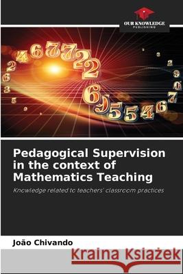 Pedagogical Supervision in the context of Mathematics Teaching Chivando, João 9786209588389 Our Knowledge Publishing