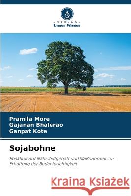 Sojabohne More, Pramila, Bhalerao, Gajanan, Kote, Ganpat 9786209588563 Verlag Unser Wissen