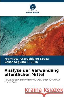 Analyse der Verwendung öffentlicher Mittel Souza, Francisca Aparecida de, T. Silva, César Augusto 9786209588884
