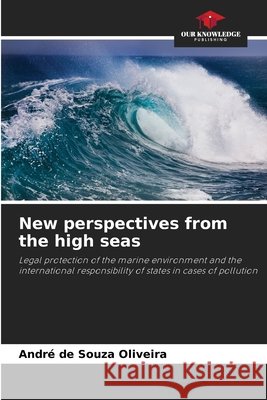 New perspectives from the high seas Oliveira, André de Souza 9786209589874