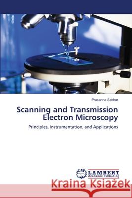 Scanning and Transmission Electron Microscopy Sekhar, Prasanna 9786209591341