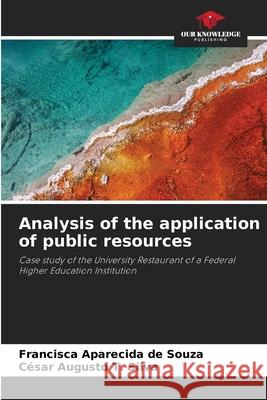 Analysis of the application of public resources Souza, Francisca Aparecida de, T. Silva, César Augusto 9786209591440