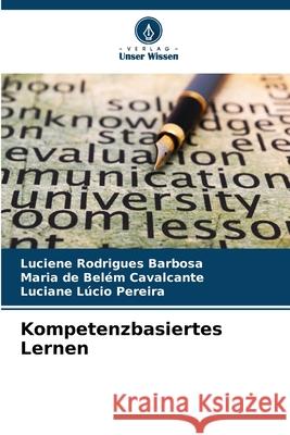 Kompetenzbasiertes Lernen Barbosa, Luciene Rodrigues, Cavalcante, Maria de Belém, Pereira, Luciane Lúcio 9786209592423