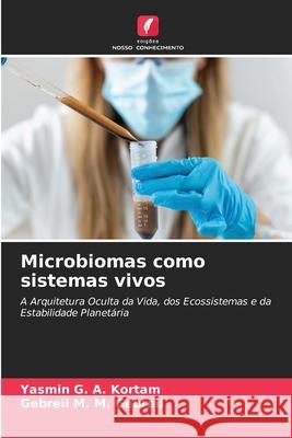 Microbiomas como sistemas vivos G. A. Kortam, Yasmin, M. M. Gebreil, Gebreil 9786209592683