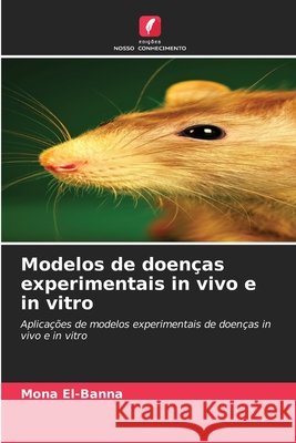 Modelos de doenças experimentais in vivo e in vitro El-Banna, Mona 9786209593253 Edições Nosso Conhecimento