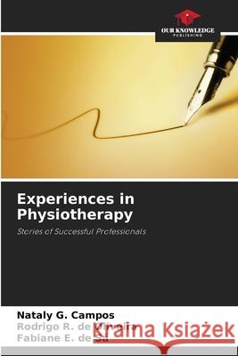 Experiences in Physiotherapy Campos, Nataly G., de Oliveira, Rodrigo R., de Sá, Fabiane E. 9786209596919
