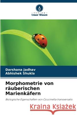 Morphometrie von räuberischen Marienkäfern Jadhav, Darshana, Shukla, Abhishek 9786209597831