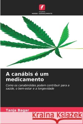 A canábis é um medicamento Bagar, Tanja 9786209598661 Edições Nosso Conhecimento